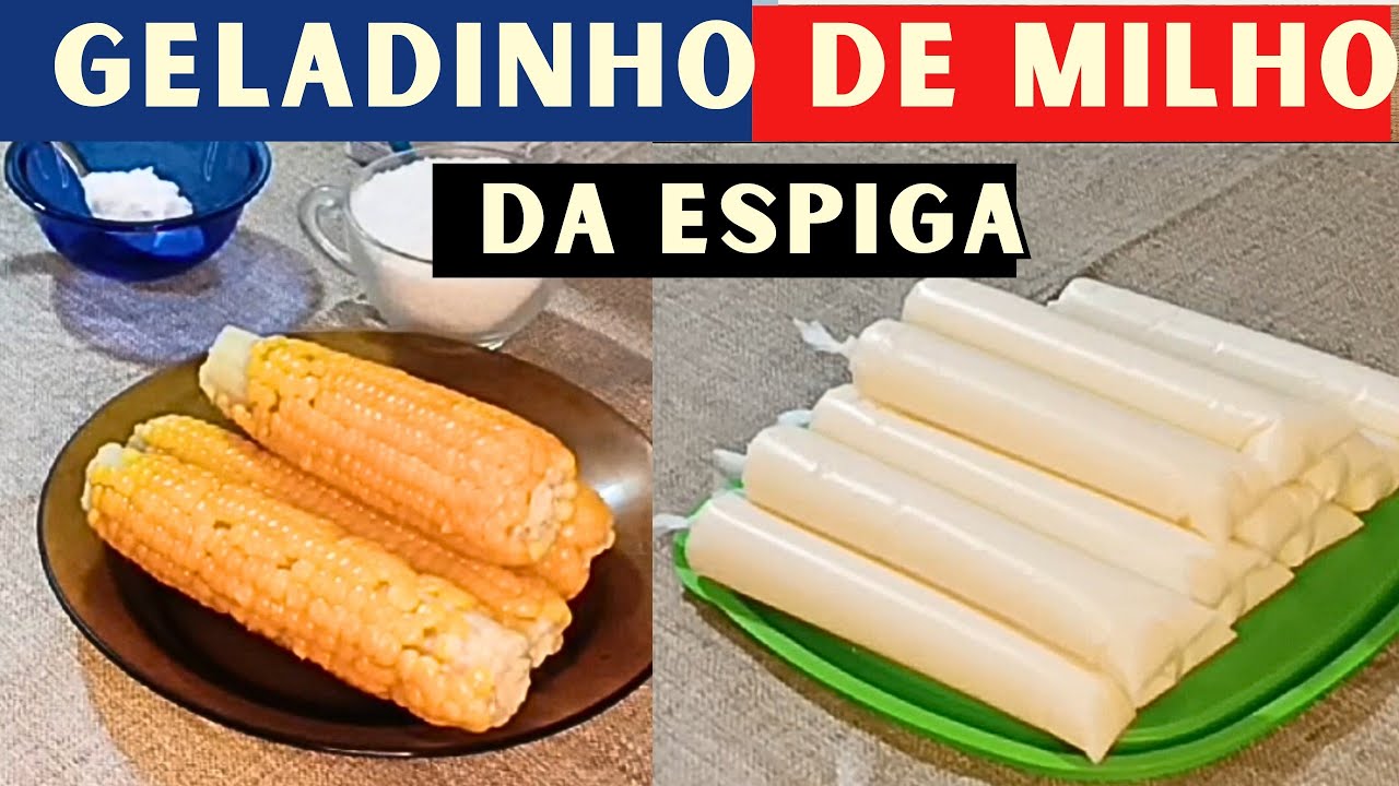 Como fazer Geladinho de Milho verde Espiga / dindin de milho verde
