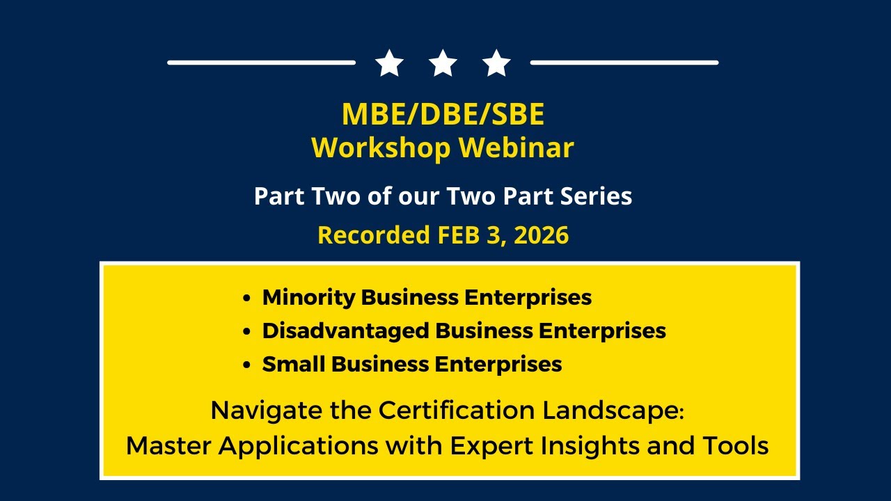 MBE.DBE.SBE WORKSHOP WEBINAR PART 2