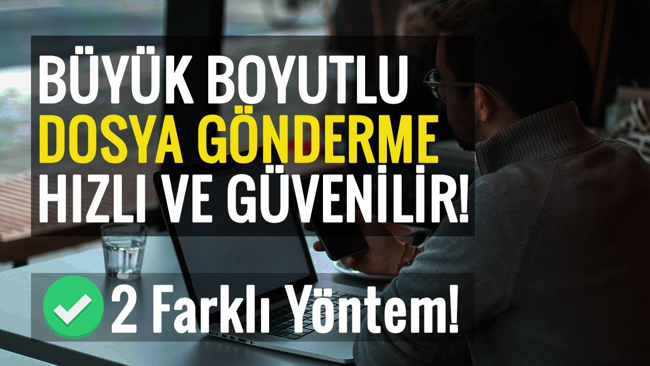 Büyük Boyutlu Dosya Gönderme | Hızlı ve Güvenilir Yöntem!