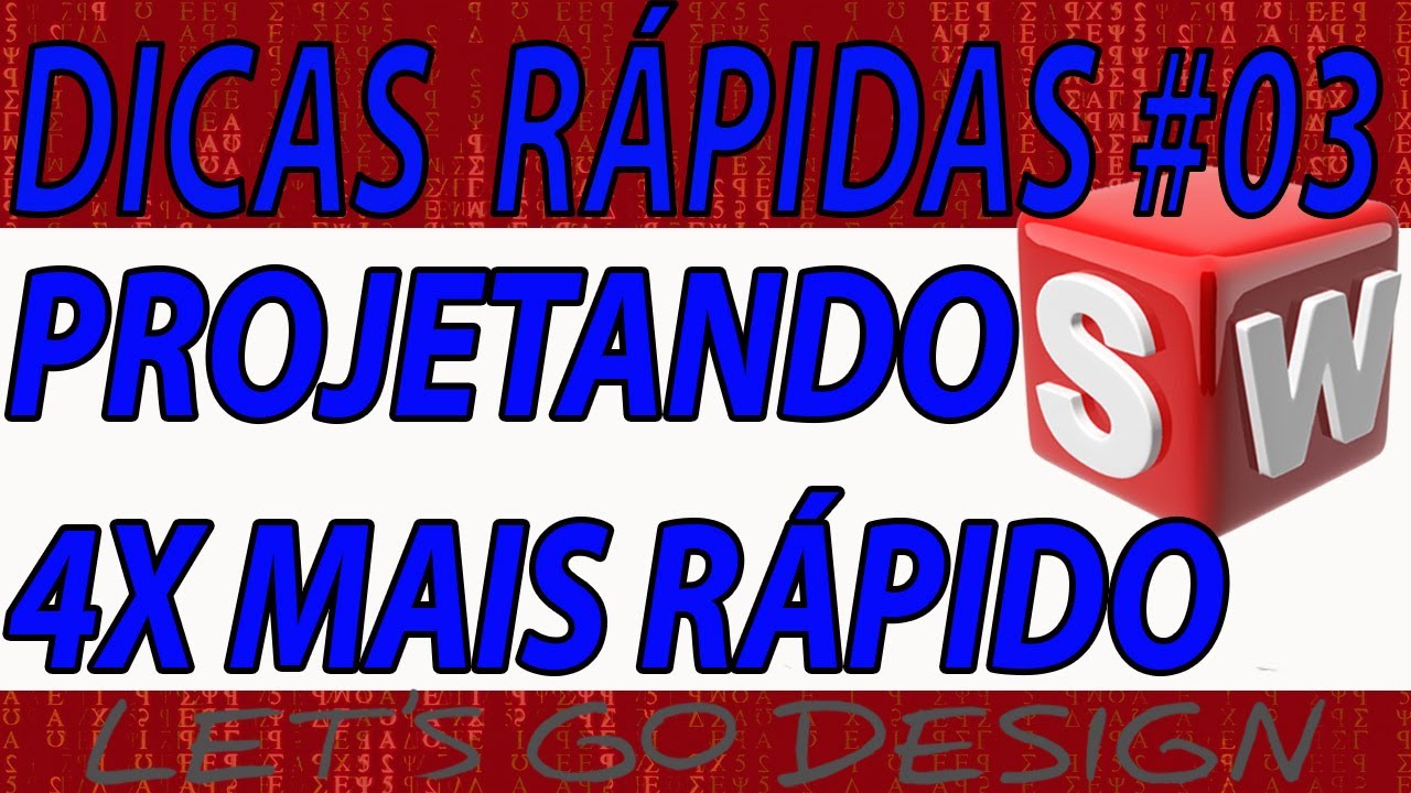 PROJETANDO COM SOLIDWORKS ATÉ 4 X MAIS RÁPIDO DICAS & TRUQUES #03