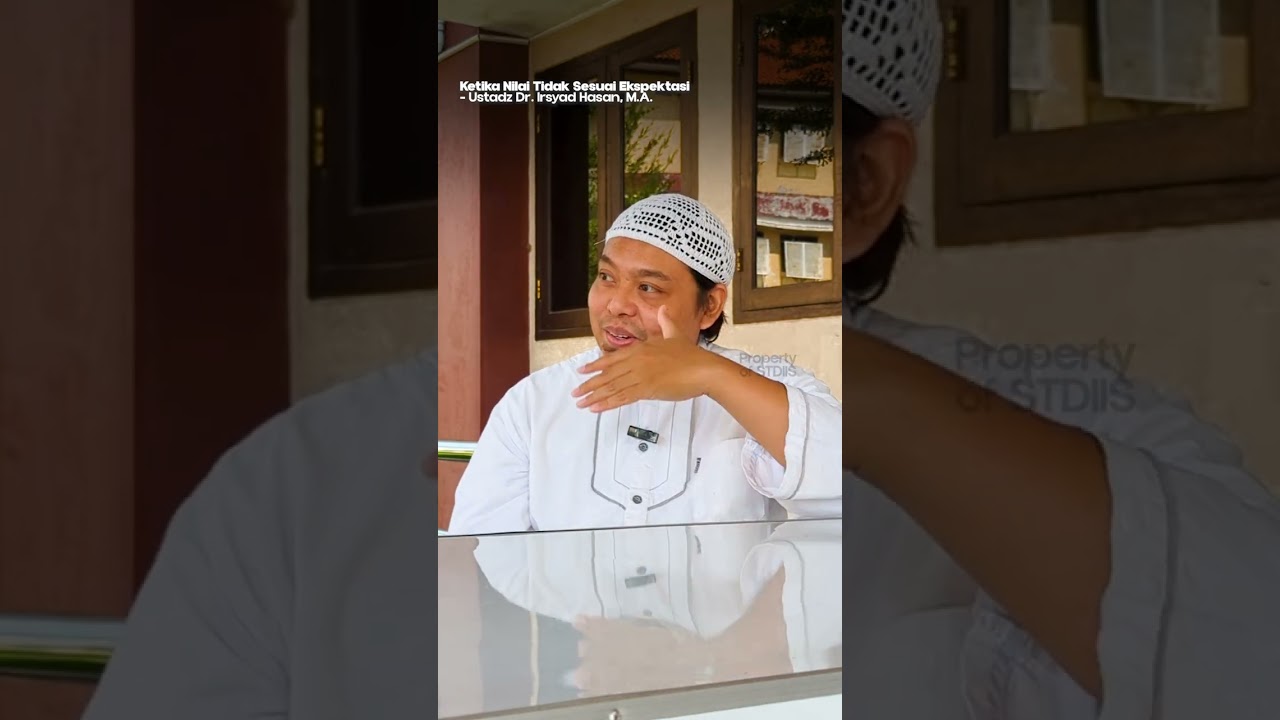 Ketika Nilai Tidak Sesuai Ekspektasi - Ustadz Dr. Irsyad Hasan, M.A.