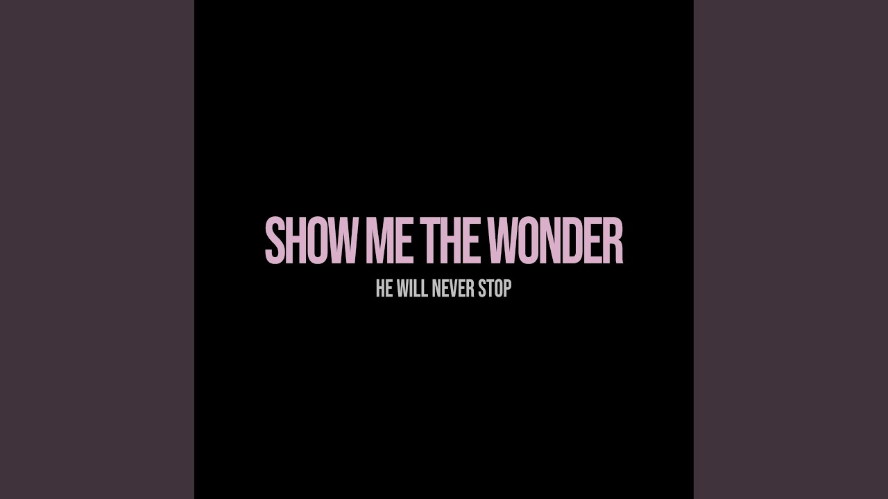 Show Me The Wonder