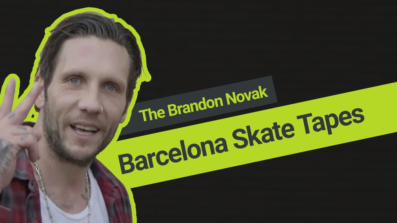 Brandon Novak Barcelona Skate Tapes