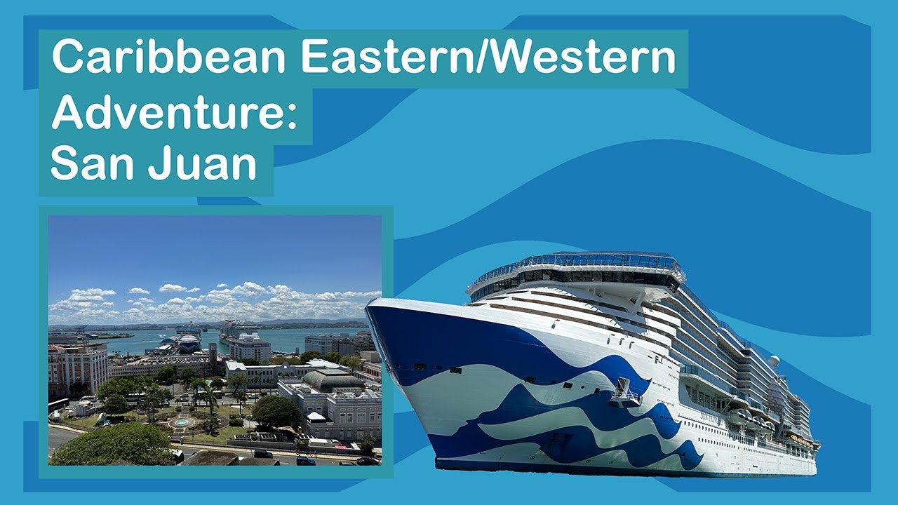 Sun Princess Caribbean Eastern/Western Adventure: San Juan