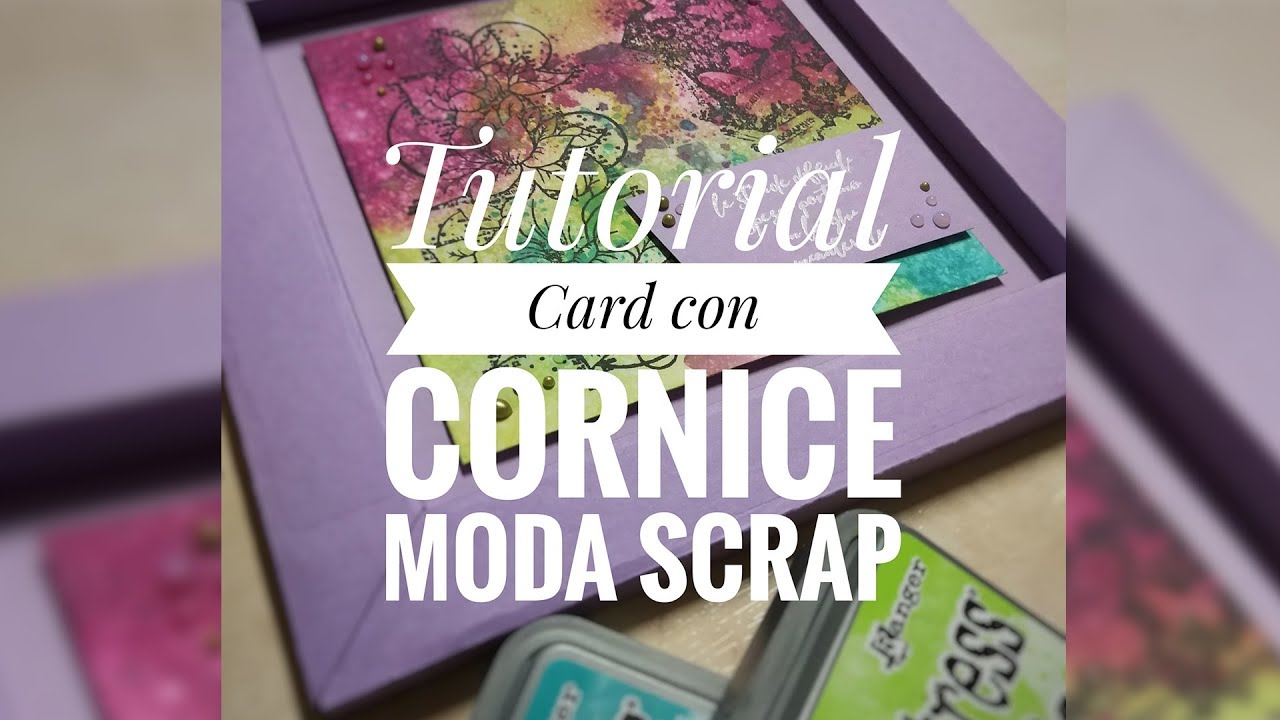 DIY TUTORIAL: Card con Cornice Moda Scrap
