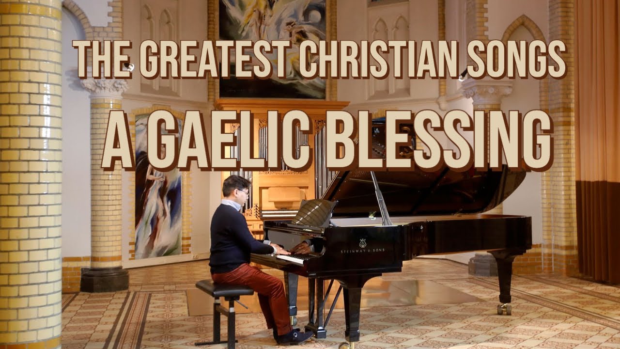 A gaelic blessing  🎶  🎹 John Rutter