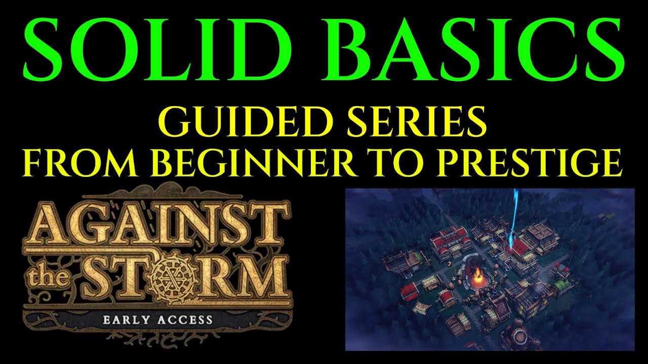 SOLID BASICS Beginners Guide AGAINST THE STORM Tutorial Ep 2