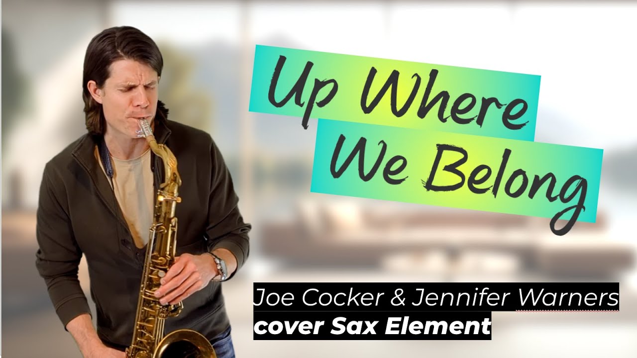 Up Where We Belong - Joe Cocker & Jennifer Warners (cover Sax Element)