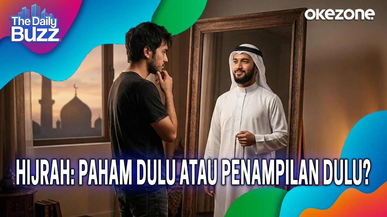 The Daily Buzz: Hijrah: Paham Dulu atau Penampilan Dulu? | 06/03