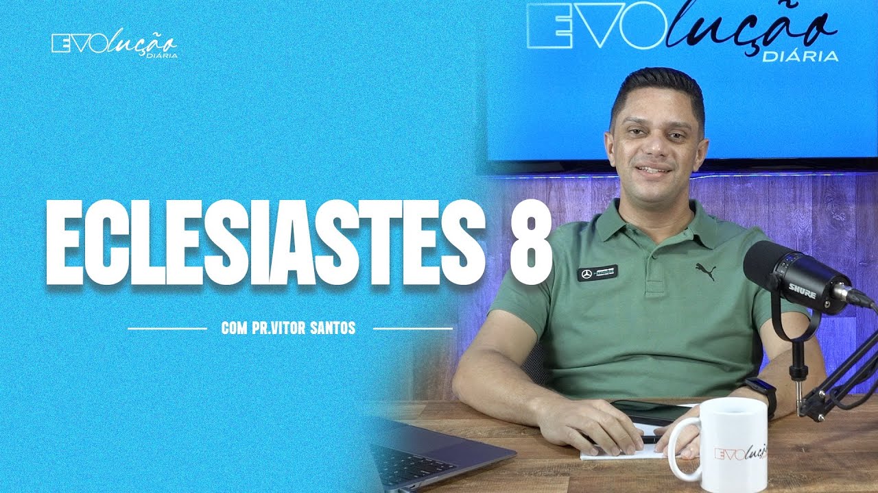 ECLESIASTES 8 | PR. VITOR SANTOS | EVO CHURCH