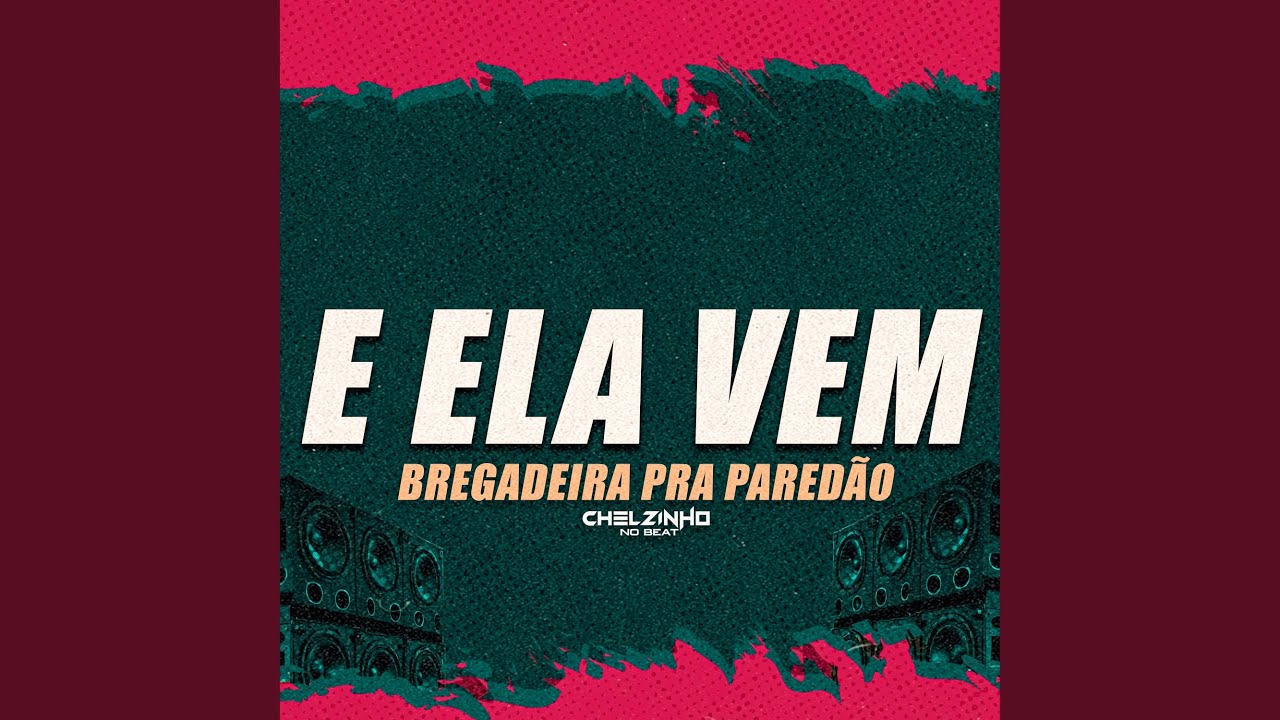 E Ela Vem Bregadeira Pra Paredão