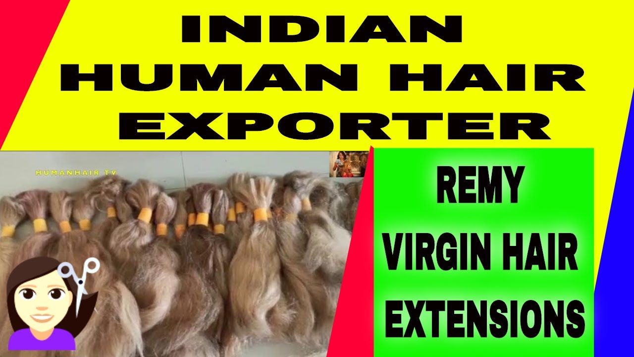 UPDATE INDIAN HUMAN HAIR EXPORTER IN CHENNAI | INDIAN VIRGIN REMY NATURAL HUMANHAIR  MANUFACTURER