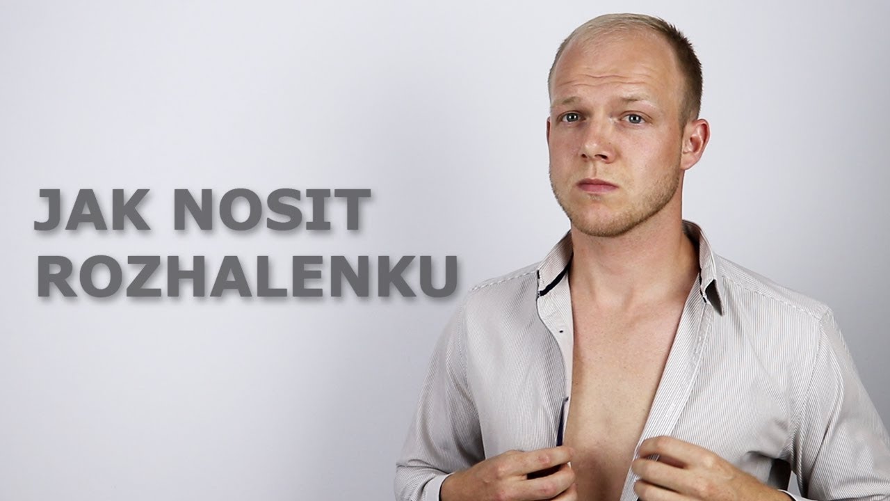 Jak nosit rozhalenku | Jak mít rozepnutou košili