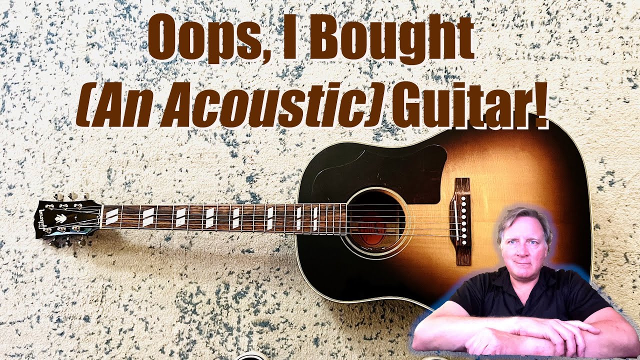 Oops I Bought (an Acoustic!) Guitar