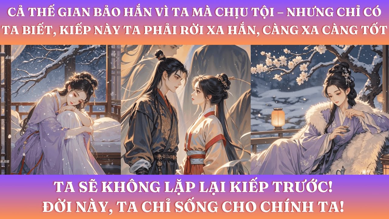 CẢ THẾ GIAN NÓI HẮN VÌ TA MÀ CHỊU TỘI, CHỈ CÓ TA BIẾT: KIẾP NÀY PHẢI RỜI XA HẮN, CÀNG XA CÀNG TỐT!