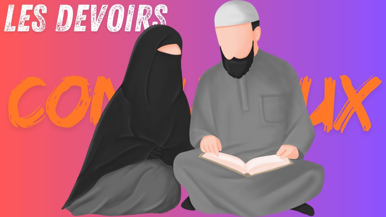 Les Relations Conjugales - Cours 2 : Les devoirs mutuels des conjoints
