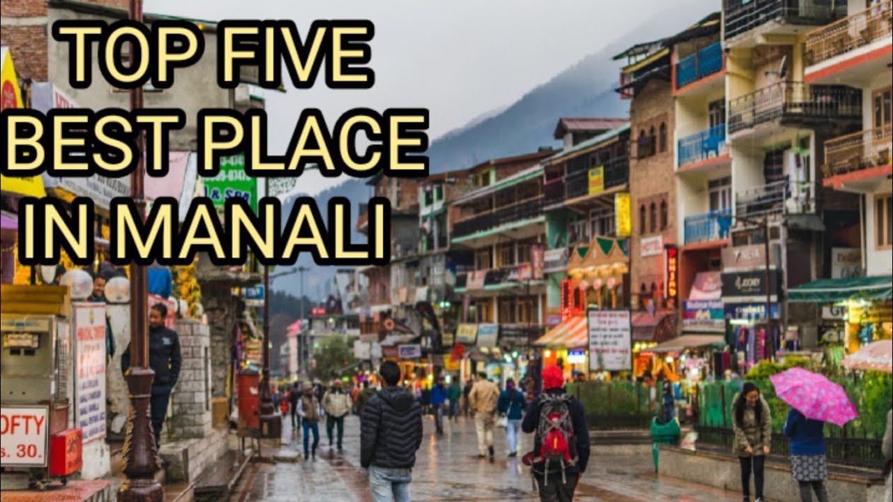 top 5 place in Manali, Himachal tourism,