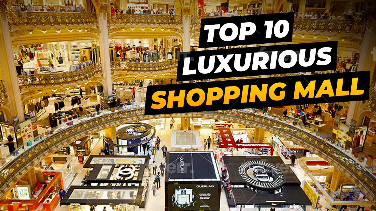 Discover The World's Top 10 Exclusive Shopping Centers