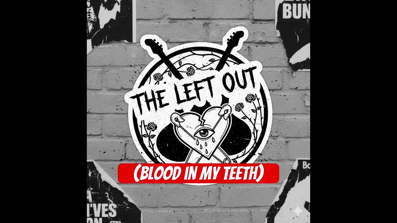 The Left Out - Blood In My Teeth \ 