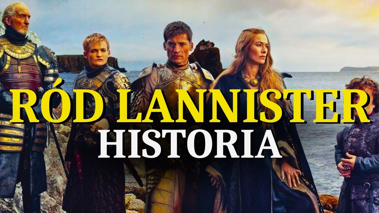 LANNISTEROWIE: SPŁACANIE DŁUGÓW PRZEZ WIEKI - PEŁNA HISTORIA RODU