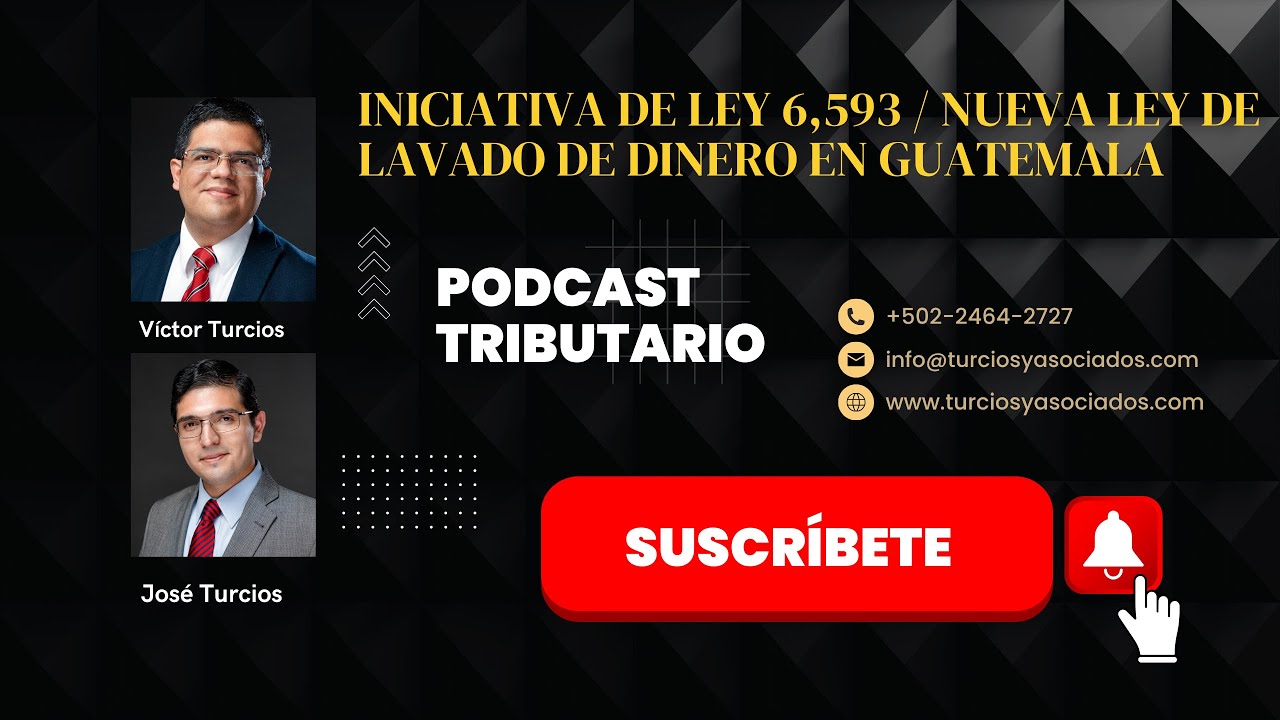 EPISODIO 14. La Iniciativa de Ley 6593. Buscan una nueva ley de lavado de dinero en Guatemala.