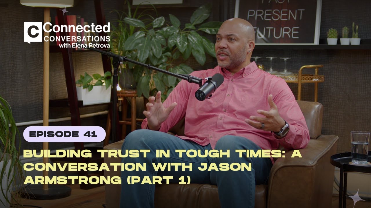 Building Trust in Tough Times: A Conversation with Jason Armstrong (Part 1)