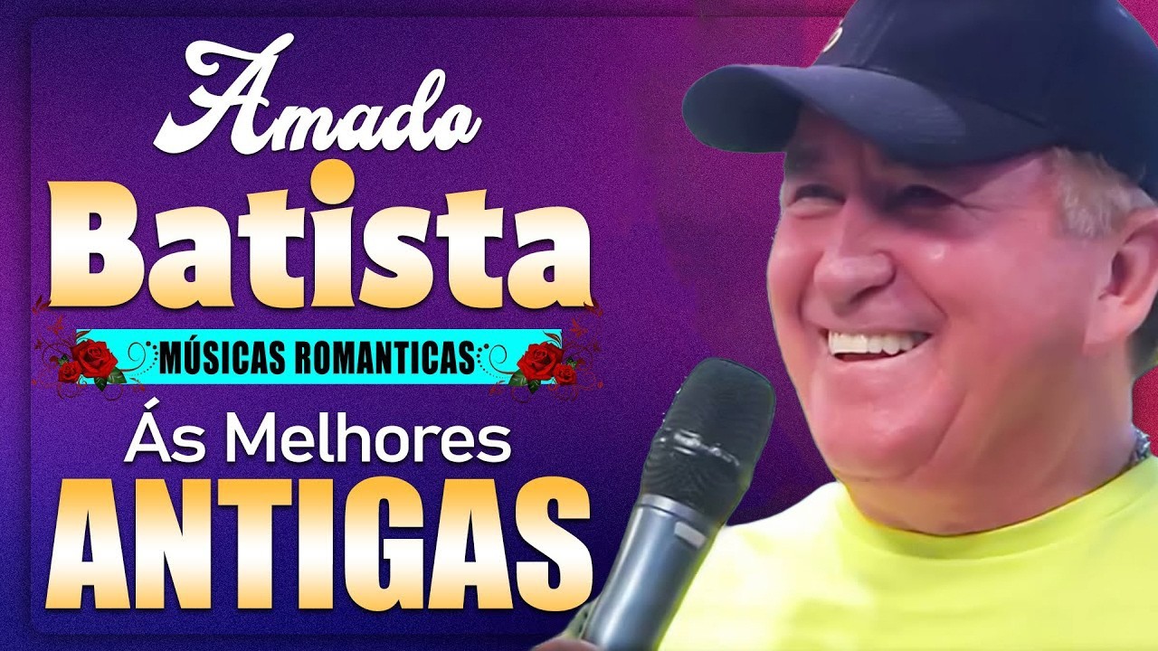 AMADO BATISTA – CANÇÕES QUE DESPERTAM LEMBRANÇAS E AQUECEM O CORAÇÃO 💞🎵