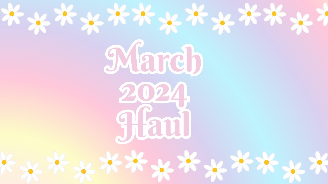 March 2024 Haul