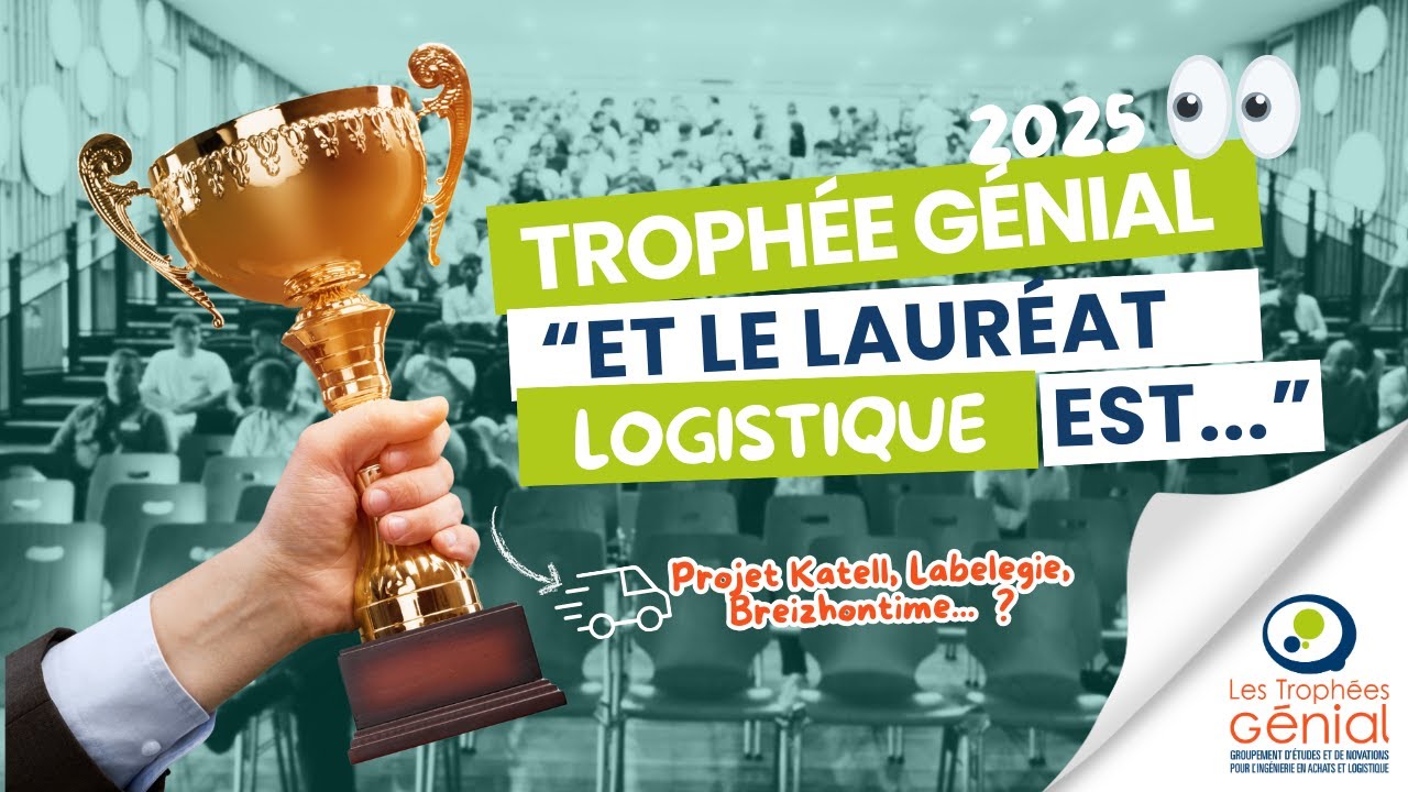 Finale Trophée Génial 2025 🏆 | Catégorie Logistique 📦