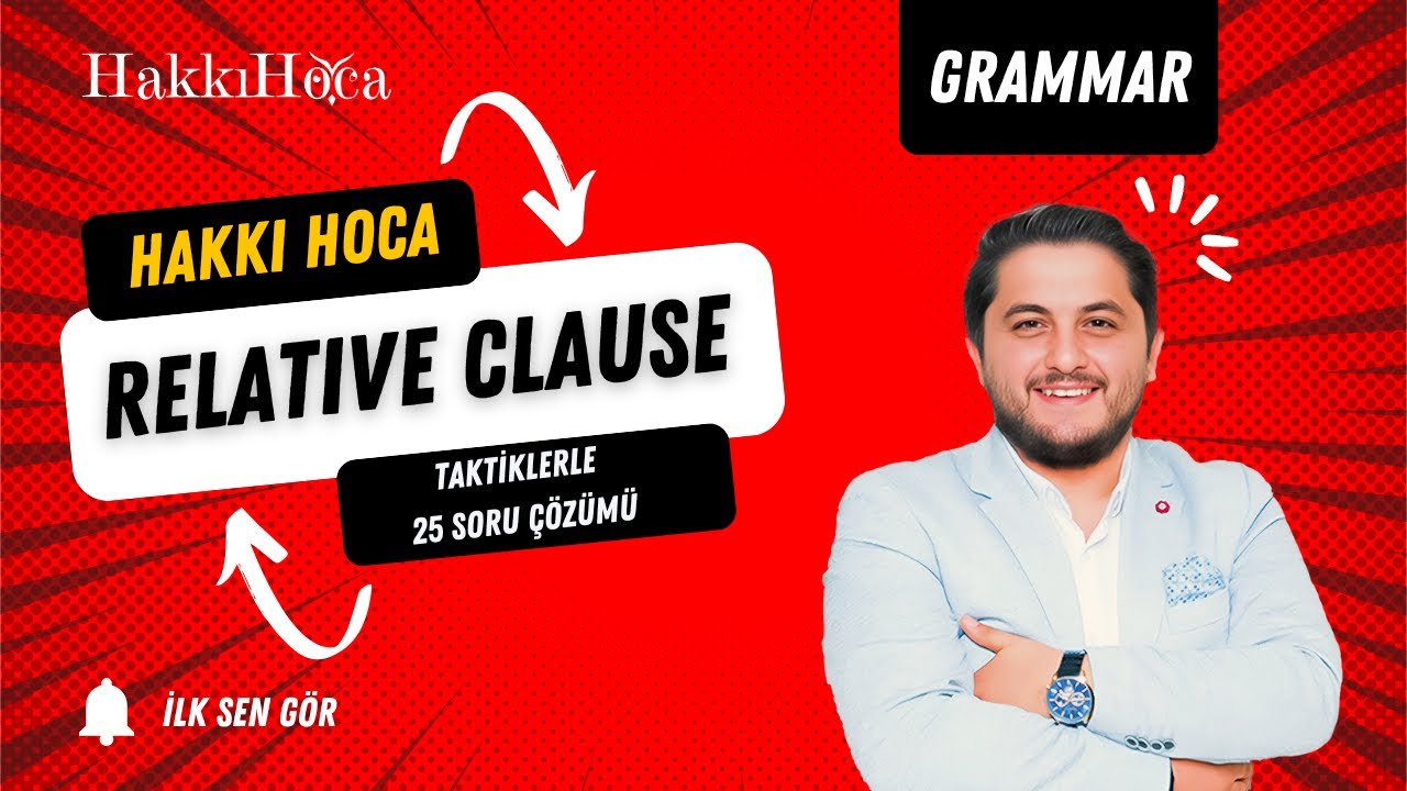 HAKKI HOCA TAKTİKLERLE 25 RELATIVE CLAUSE SORU ÇÖZÜMÜ