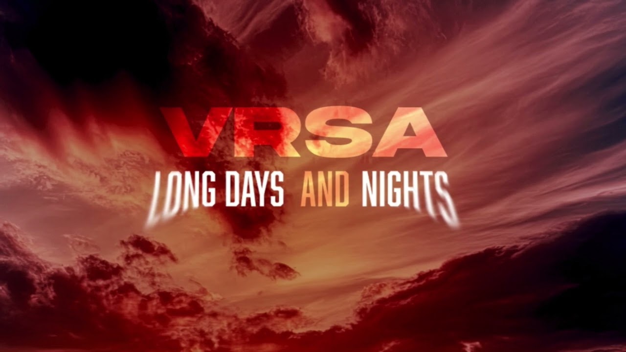 VRSA - Long Days and Nights