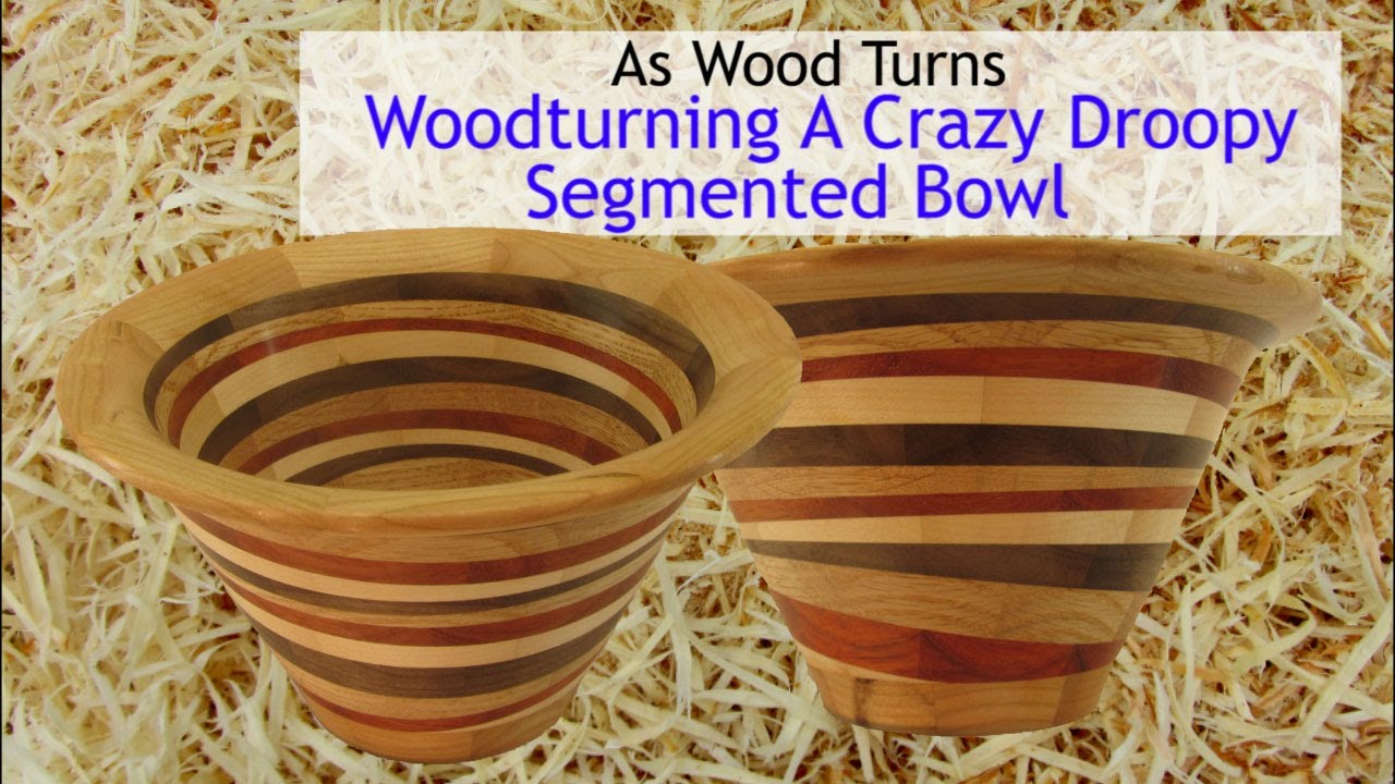 Woodturning A Crazy Droopy Segmented Bowl
