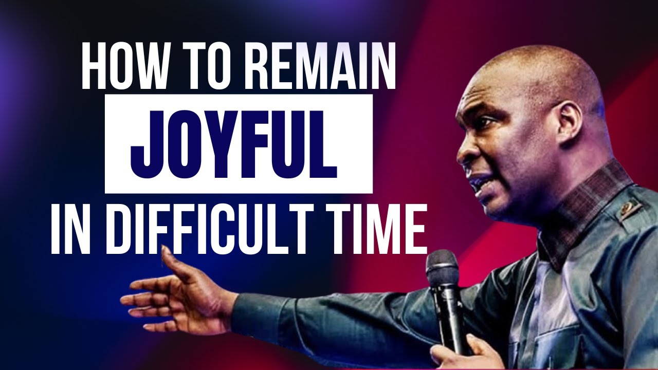 How to Remain Joyful in Difficult Times | Apostle Joshua Selman