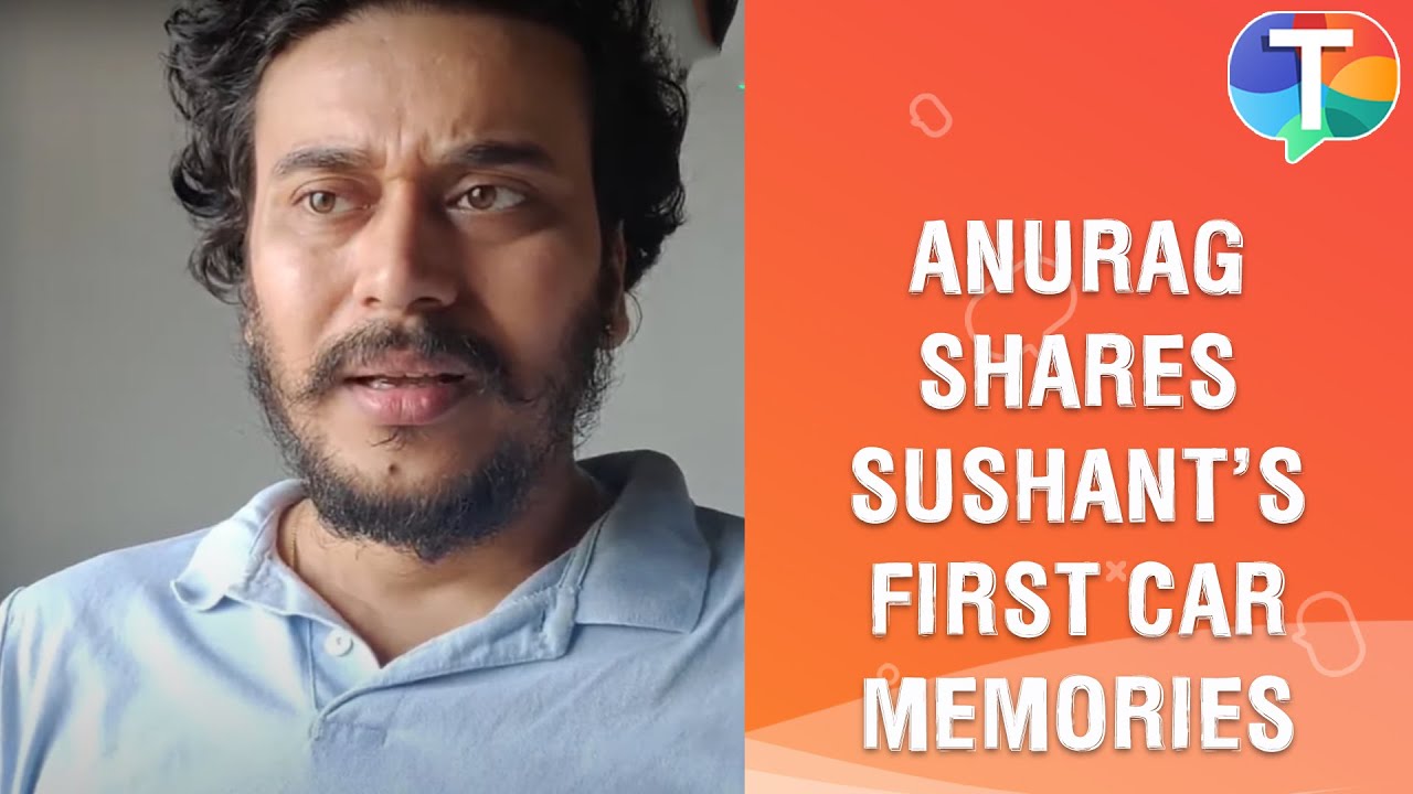 Pavitra Rishta actor Anurag Sharma REVEALS Sushant Singh Rajput's first car memories