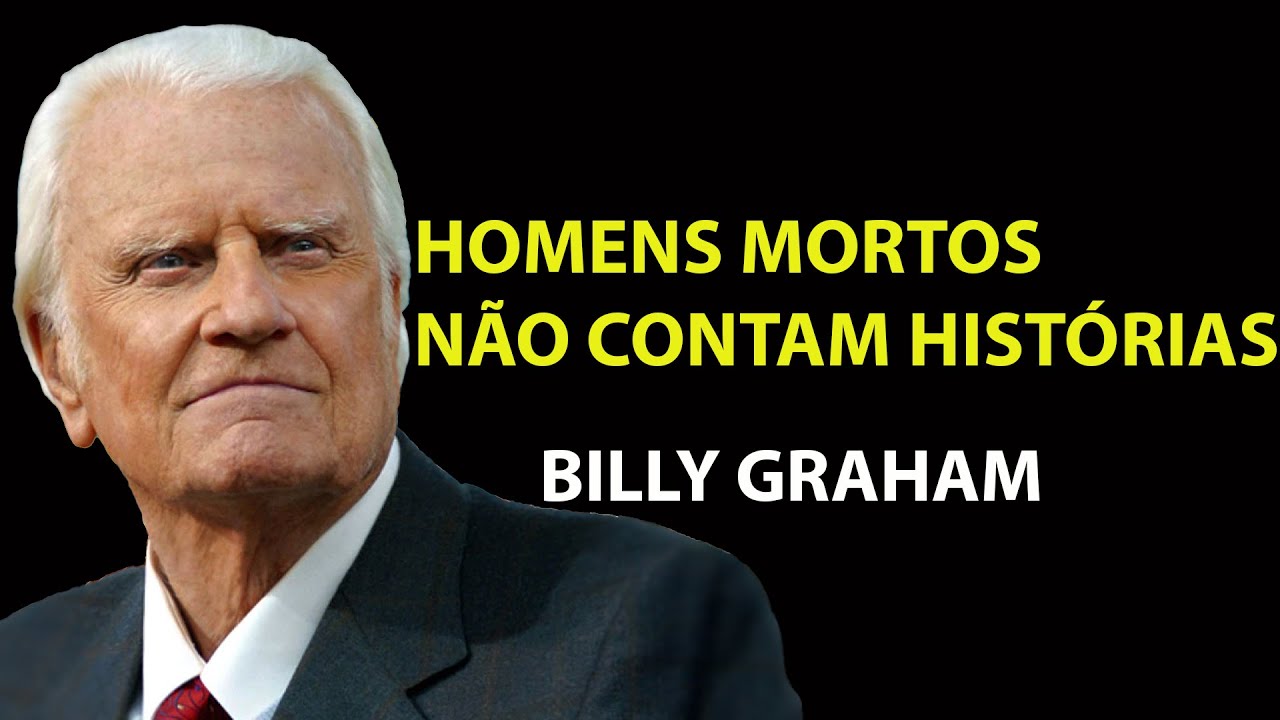 Homens Mortos Não Contam Histórias  Pastora | Sermão Billy Graham