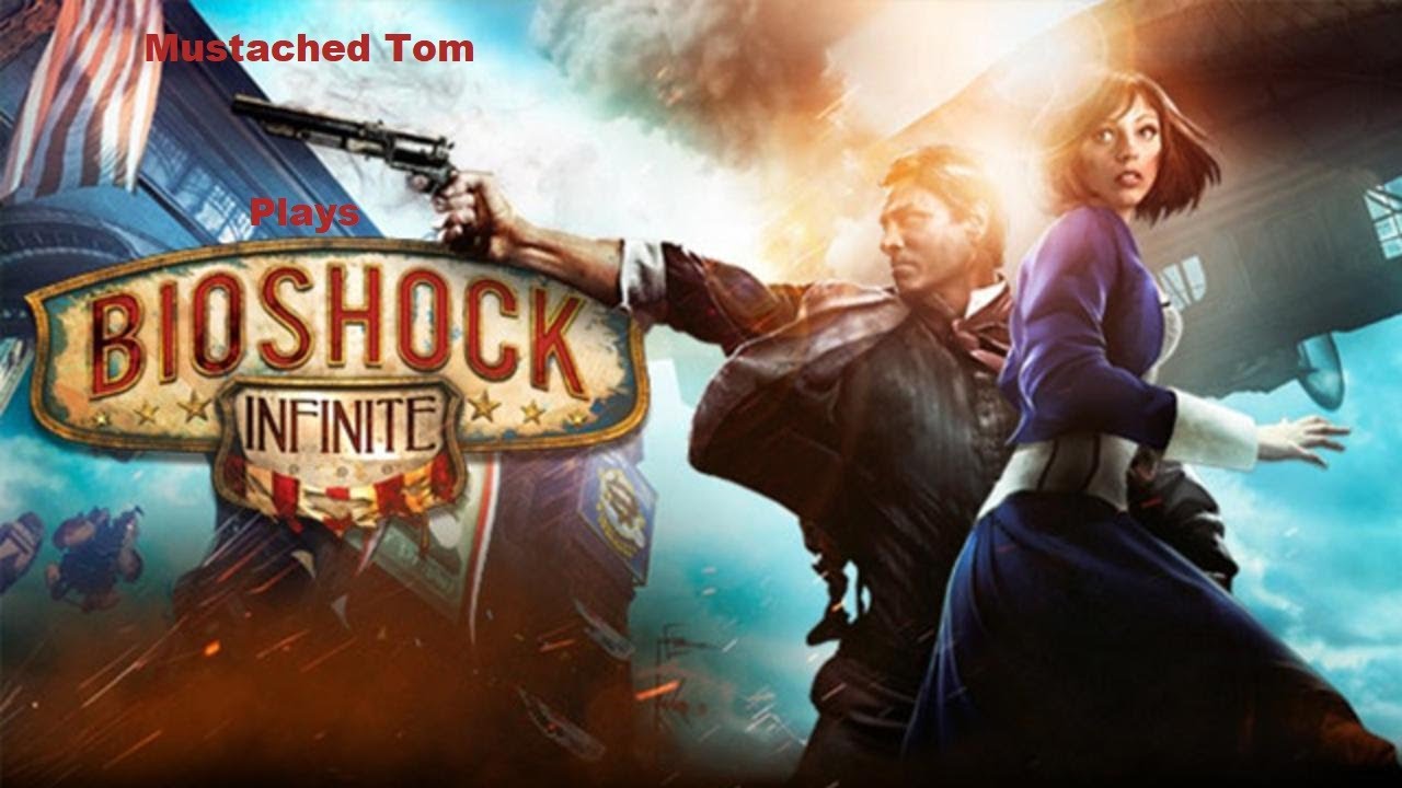 Mustached Tom Plays Bioshock Infinite Part 15 Finale