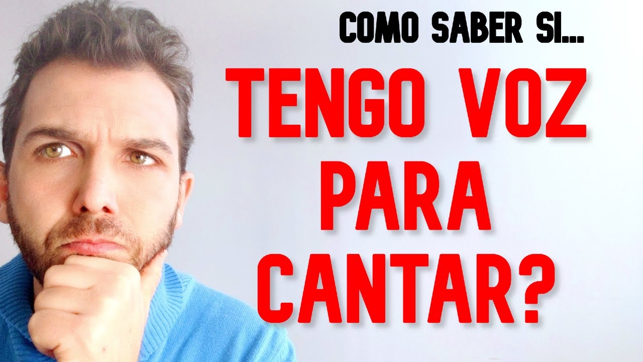 ¿Cómo saber si TENGO VOZ PARA CANTAR?