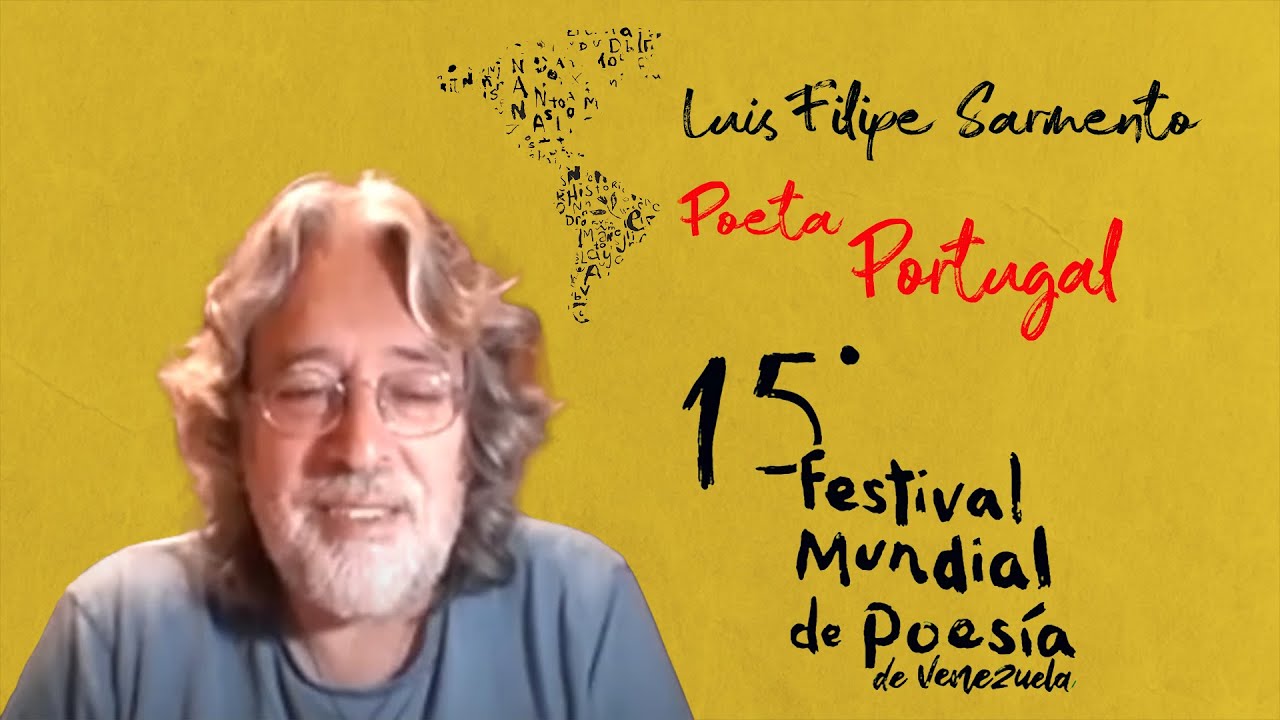 Luis Filipe Sarmento - 15 edición del festival Mundial de la Poesía de Venezuela 2021 (28-10)