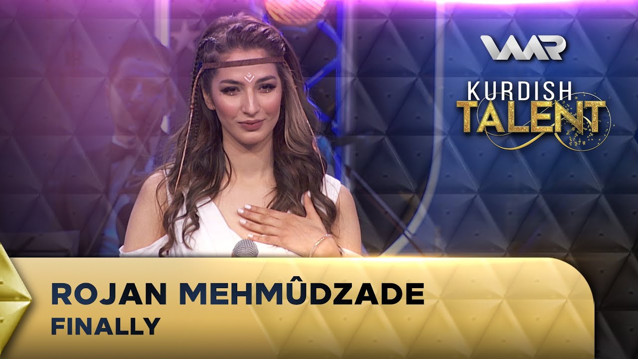 Rojan Mehmûdzade - Finally | Kurdish Talent