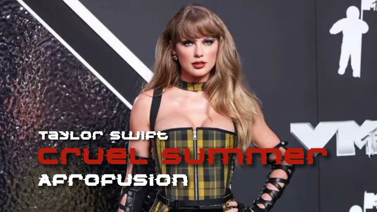 TAYLOR SWIFT - CRUEL SUMMER ( AFROFUSION)