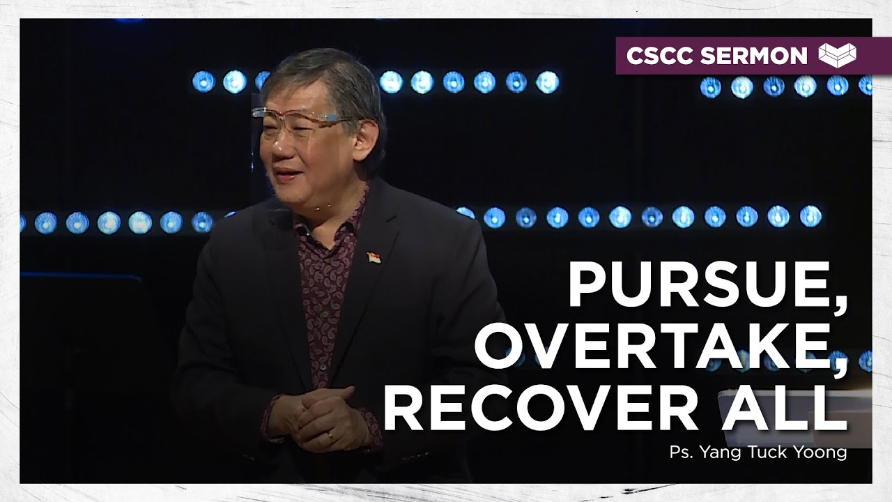 Pursue, Overtake, Recover All | Ps. Yang Tuck Yoong | Cornerstone Community Church | CSCC Sermon