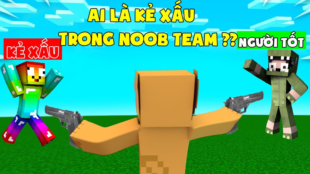 MINI GAME : AI LÀ KẺ XẤU TRONG NOOB TEAM ?? LƯƠN VĂN NOOB LỪA NOOB TEAM VÀ CÁI KẾT