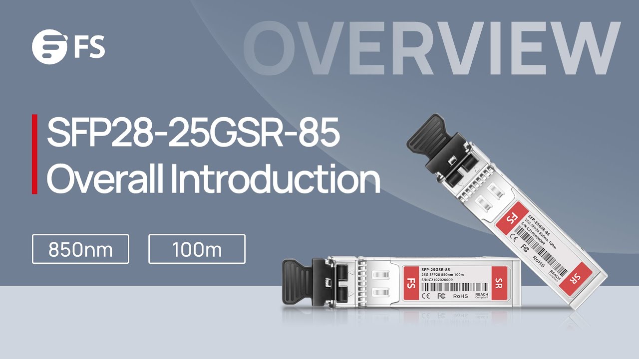SFP28-25GSR-85 Optical Transceiver Module Overall Introduction | FS