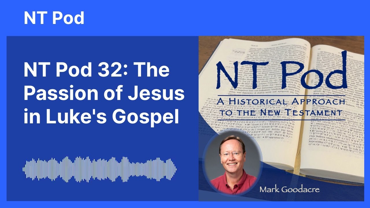 NT Pod 32: The Passion of Jesus in Luke's Gospel