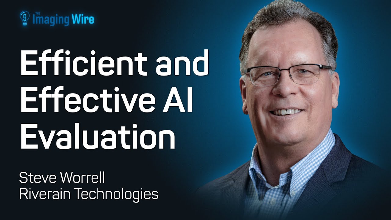 The Imaging Wire Show - Effective AI Evaluations with Riverain Technologies