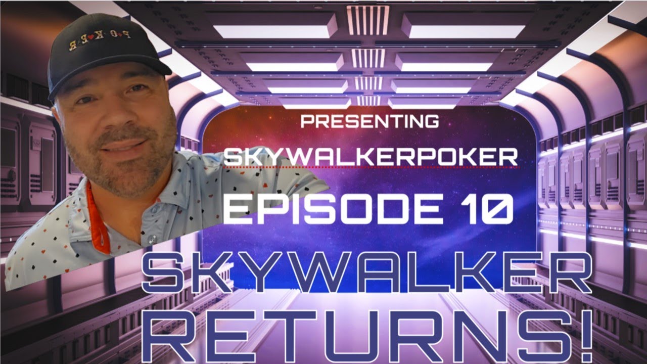 Poker Vlog - Episode 10: Skywalker Returns!
