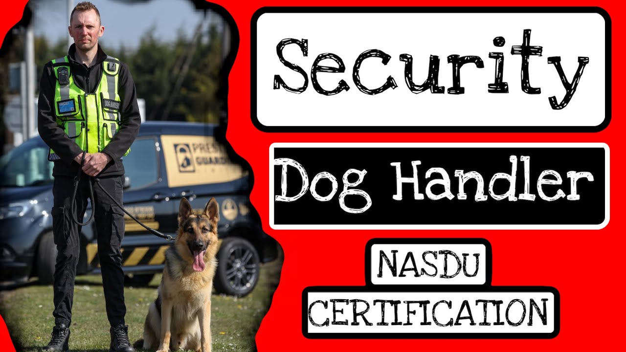 SECURITY DOG HANDLER - NASDU Certification