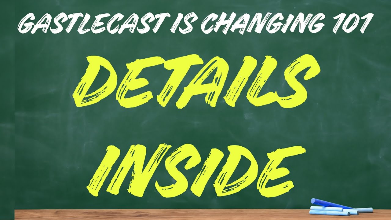 GASTLECAST YOUTUBE CHANNEL IS CHANGING