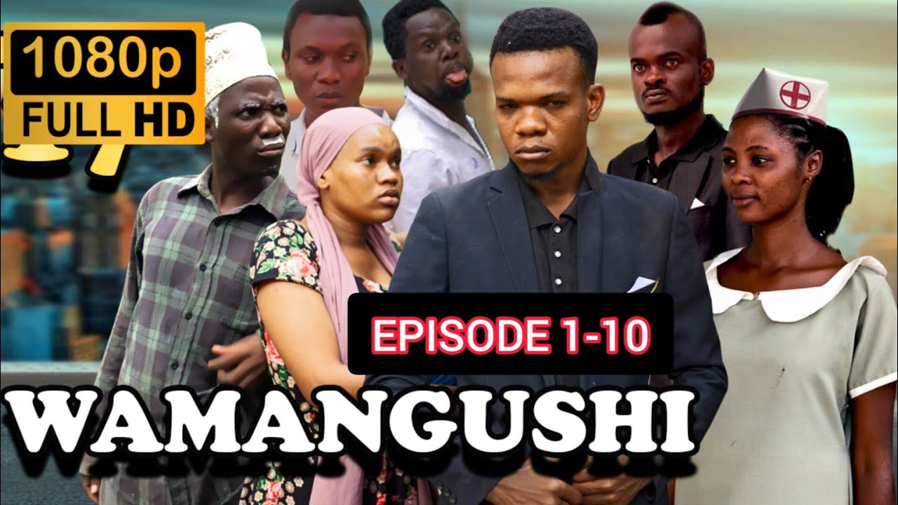WAMANGUSHI - EPISODE ( 1-10) FULL MOVIE