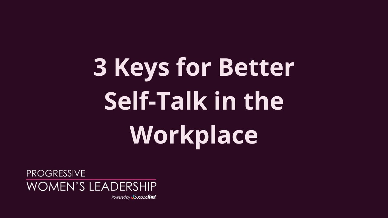 3 Keys for Better Self-Talk in the Workplace - Progressive Women's Leadership Podcast